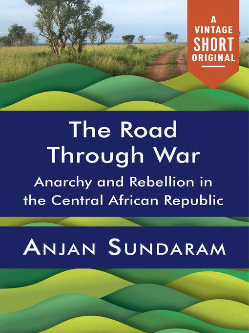 Title details for The Road Through War by Anjan Sundaram - Available